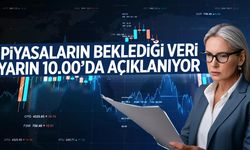 Piyasaların beklediği veri yarın açıklanıyor!