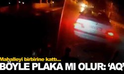 Sahte plakalı otomobille ortalığı birbirine kattı!