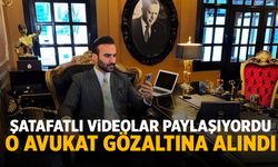 Şatafatlı paylaşımları vardı... O avukat gözaltına alındı