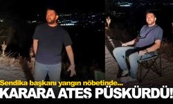 Sendika başkanı yangın nöbetinde… Uygulamaya ateş püskürdü!