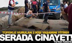 Serada cinayet… 2 kişi hayatını kaybetti!