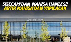 Şişecam’dan Manisa Hamlesi! Artık Manisa’da Yapılacak