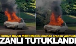 TBMM önünde aracını yakan şahıs tutuklandı