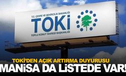 TOKİ, 30 ilde 312 taşınmazı açık artırmayla satıyor… Manisa da listede!