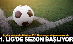 Trendyol 1. Lig’de sezon açılıyor… İlk maçta Manisa FK sahne alacak