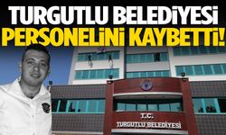 Turgutlu Belediyesi’nde acı kayıp!