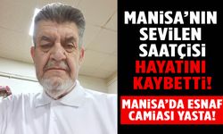 Manisa’nın sevilen saatçisi hayatını kaybetti!