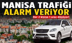 Manisa’da her 2 kişiye 1 araç düşüyor!