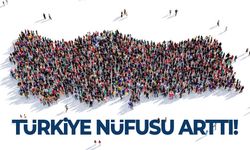 Türkiye nüfusu arttı