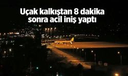 Uçak kalkıştan 8 dakika sonra acil iniş yaptı