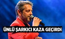 Ünlü şarkıcı kaza geçirdi