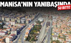 Manisa’nın yanıbaşında su bitti! Bütün şehre su verilmeyecek
