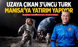 Uzaya çıkan 3'üncü Türk Manisa’ya yatırım yapıyor!