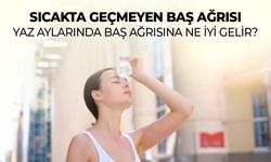 Sıcakta Geçmeyen Baş Ağrısı Canınızı Sıkmasın! Yaz Aylarında Baş Ağrısına Ne İyi Gelir?