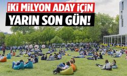 2 milyon aday için yarın son gün!