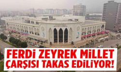 Ferdi Zeyrek Millet Çarşısı takas ediliyor!