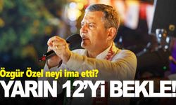 Özgür Özel’den Cumhurbaşkanı Erdoğan’a: “Yarın 12’yi bekle!”
