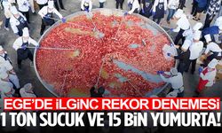 Ege’de ilginç rekor denemesi… 1 ton sucuk ve 15 bin yumurta!