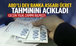 2025 zammını nokta atışı bilmişti… ABD’li bankadan 2026 asgari ücret tahmini