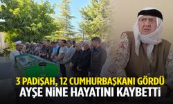 3 padişah, 12 cumhurbaşkanı gören Ayşe Nine hayatını kaybetti