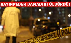 Kayınpeder dehşeti: Damadını tüfekle öldürdü