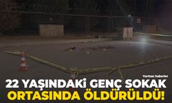 22 yaşındaki genç sokak ortasında vurulmuş halde bulundu