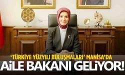 Aile Bakanı Göktaş Manisa’ya geliyor