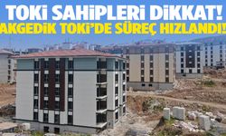 Akgedik TOKİ’de süreç hızlandı!