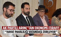 AK Partili Arınç’tan ekonomi itirafı!