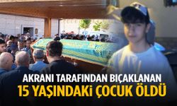 Akranı tarafından bıçaklanan 15 yaşındaki çocuk öldü
