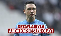 Arda Kardeşler Olayı Nedir? Süper Lig’in Tartışmalı Hakemi Arda Kardeşler Kimdir, Ne Yaptı?