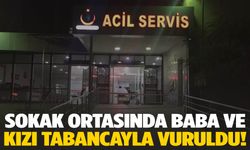 Baba ve 14 yaşındaki kızı tabancayla vuruldu!