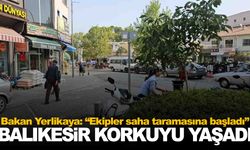 Bakan Yerlikaya’dan depreme ilişkin açıklama… Saha taraması başladı!