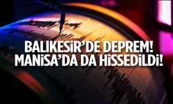 Balıkesir’de 4,5 büyüklüğünde deprem! Manisa’da da hissedildi...