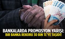 Promosyon yarışı kızıştı: Bir banka rekoru 30 bin TL’ye taşıdı