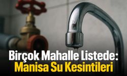 Birçok Mahalle Listede: 17 Eylül 2025 Çarşamba Manisa Su Kesintisi