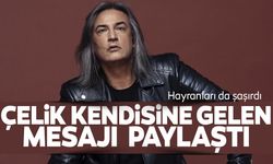 Çelik kendisine gelen mesajı ifşa etti: "Neyinize güvenip..."