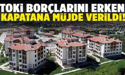 TOKİ Borçlularına müjde! Yüzde 25 indirim geliyor