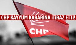 CHP’den kayyum kararına itiraz!