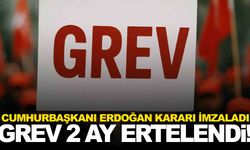Cumhurbaşkanı imzaladı… Grev 2 ay ertelendi!