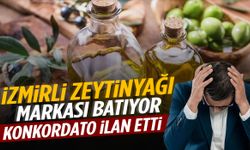 İzmirli zeytinyağı devi iflasın eşiğinde! Konkordato ilan etti…
