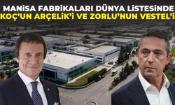Dünyanın en iyi şirketleri arasında Manisa’dan Arçelik ve Vestel var!
