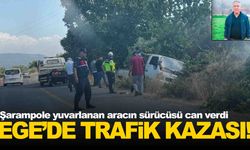 Ege’de araç şarampole devrildi: 1 kişi hayatını kaybetti