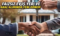 Faizsiz ev, araba ve iş yeri dönemi başlıyor!