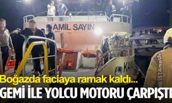 İstanbul Boğazı’nda korkutan kaza: Yolcu motoru ile kargo gemisi çarpıştı