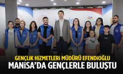 Gençlik Hizmetleri Genel Müdürü Efendioğlu Manisa’da gençlerle bir araya geldi