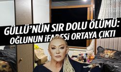 Güllü’nün oğlunun ifadesi ortaya çıktı