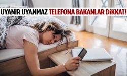 Güne telefona bakarak başlıyorsanız büyük tehlike altındasınız!