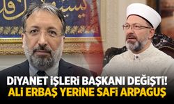 Diyanet İşleri Başkanı değişti! Ali Erbaş'ın yerine Safi Arpaguş atandı