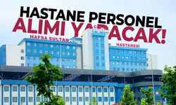 Hafsa Sultan Hastanesi 29 sözleşmeli personel alacak!